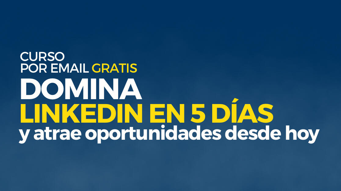 Domina LinkedIn en 5 días y atrae oportunidades